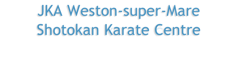 JKA Weston-super-Mare
Shotokan Karate Centre 

